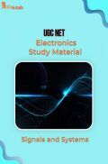 UGC NET Electronics Study Material Signals and Systems UGC NET Electronics Study Material Signals and Systems
